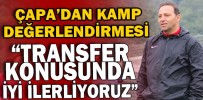 “TRANSFER KONUSUNDA İYİ İLERLİYORUZ”