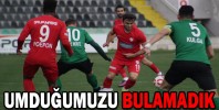 UMDUĞUMUZU BULAMADIK
