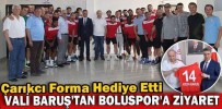 VALİ BARUŞ'TAN BOLUSPOR'A ZİYARET