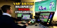 ‘VAR’ SİSTEMİ BOLUSPOR’UN MAÇINDA UYGULANACAK
