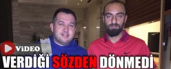 VERDİĞİ SÖZDEN DÖNMEDİ