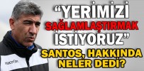 “YERİMİZİ SAĞLAMLAŞTIRMAK İSTİYORUZ”