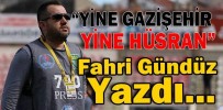 ‘’ Yine Gazişehir Yine Hüsran’’