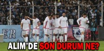 ALİM’DE SON DURUM NE?