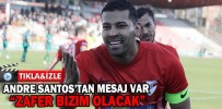 ANDRE SANTOS’TAN MESAJ VAR
