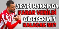 ARAPİ HAKKINDA KARAR VERİLDİ