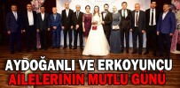 AYDOĞANLI VE ERKOYUNCU AİLELERİNİN MUTLU GÜNÜ