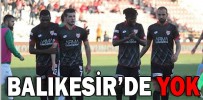 BALIKESİR’DE YOK