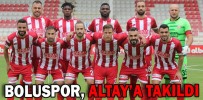 BOLUSPOR, ALTAY’A TAKILDI