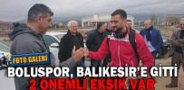 BOLUSPOR, BALIKESİR’E GİTTİ