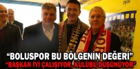 “BOLUSPOR BU BÖLGENİN DEĞERİ”