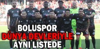 BOLUSPOR DÜNYA DEVLERİYLE AYNI LİSTEDE