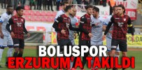 BOLUSPOR, ERZURUM’A TAKILDI