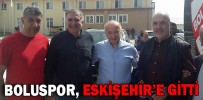 BOLUSPOR, ESKİŞEHİR’E GİTTİ