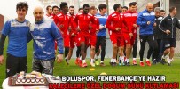 BOLUSPOR, FENERBAHÇE’YE HAZIR