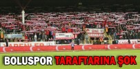 BOLUSPOR TARAFTARINA ŞOK