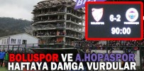 BOLUSPOR VE A.HOPASPOR HAFTAYA DAMGA VURDULAR