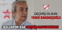 BOLUSPOR’DAN GEÇMİŞ OLSUN MESAJI