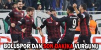 BOLUSPOR SON DAKİKA VURDU