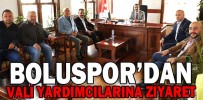 BOLUSPOR’DAN VALİ YARDIMCILARINA ZİYARET