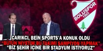 ÇARIKCI, BEIN SPORTS’A KONUK OLDU