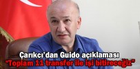 Çarıkcı’dan Guido açıklaması