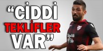 “CİDDİ TEKLİFLER VAR”