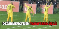 DEĞİRMENCİ’DEN TARAFTARA ÜÇLÜ