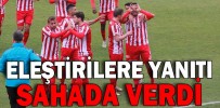 ELEŞTİRİLERE YANITI SAHADA VERDİ
