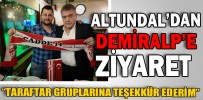 FATİH ALTUNDAL’DAN ZİYA DEMİRALP’E ZİYARET