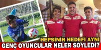 GENÇ OYUNCULAR NELER SÖYLEDİ?