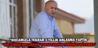 “HOCAMIZLA TEKRAR 1 YILLIK ANLAŞMA YAPTIK”