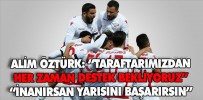 “İNANIRSAN YARISINI BAŞARIRSIN”