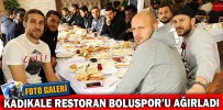 KADIKALE RESTORAN BOLUSPOR’U AĞIRLADI