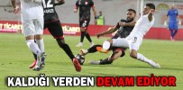 KALDIĞI YERDEN DEVAM EDİYOR