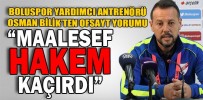 “MAALESEF HAKEM KAÇIRDI”