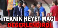 MAÇI DEĞERLENDİRDİLER