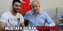 MUSTAFA DURAK İMZAYI ATTI