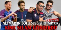 NEYMAR’IN BOLU SEVGİSİ BİTMİYOR