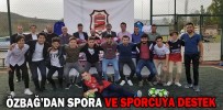 ÖZBAĞ’DAN SPORA VE SPORCUYA DESTEK