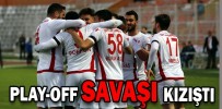 PLAY-OFF SAVAŞI KIZIŞTI