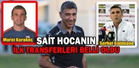 SAİT HOCANIN İLK TRANSFERLERİ BELLİ OLDU
