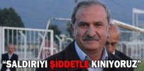 “SALDIRIYI ŞİDDETLE KINIYORUZ”