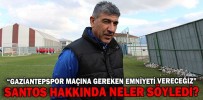 SANTOS HAKKINDA NELER SÖYLEDİ?