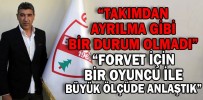 “TAKIMDAN AYRILMA GİBİ BİR DURUM OLMADI”