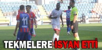 TEKMELERE İSYAN ETTİ