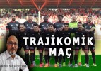 TRAJİKOMİK MAÇ