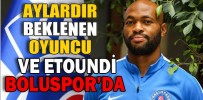 VE ETOUNDİ BOLUSPOR’DA