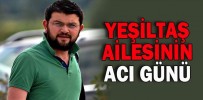 Yeşiltaş ailesinin acı günü