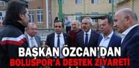 BAŞKAN ÖZCAN’DAN BOLUSPOR’A DESTEK ZİYARETİ